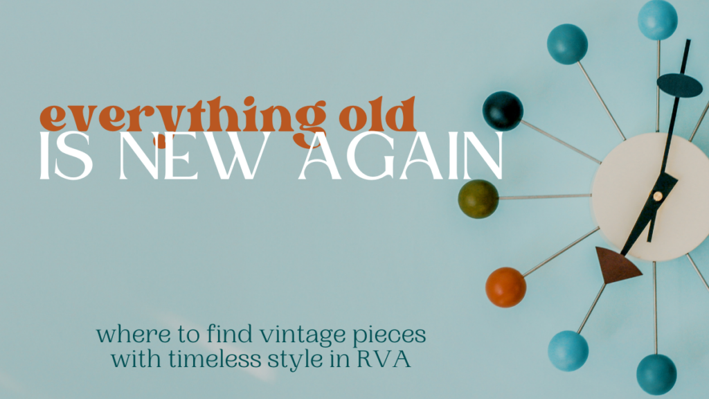title image "everything old is new again- where to find vintage furniture in RVA" featuring a midcentury modern clocl