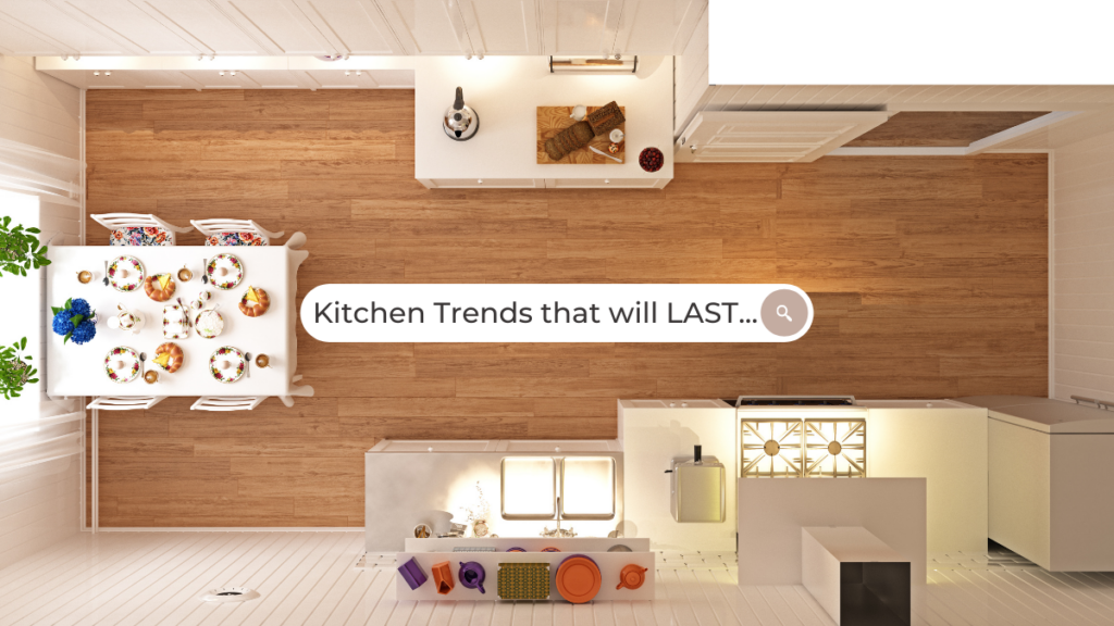 Image of a kitchen from above a "search engine bar" reads: "Kitchen Trends that will LAST"